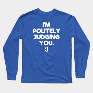 Politely Judging You | Quotes | Royal Blue Long Sleeve T-Shirt